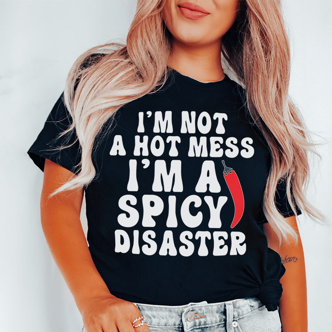 I'm Not A Hot Mess Tee