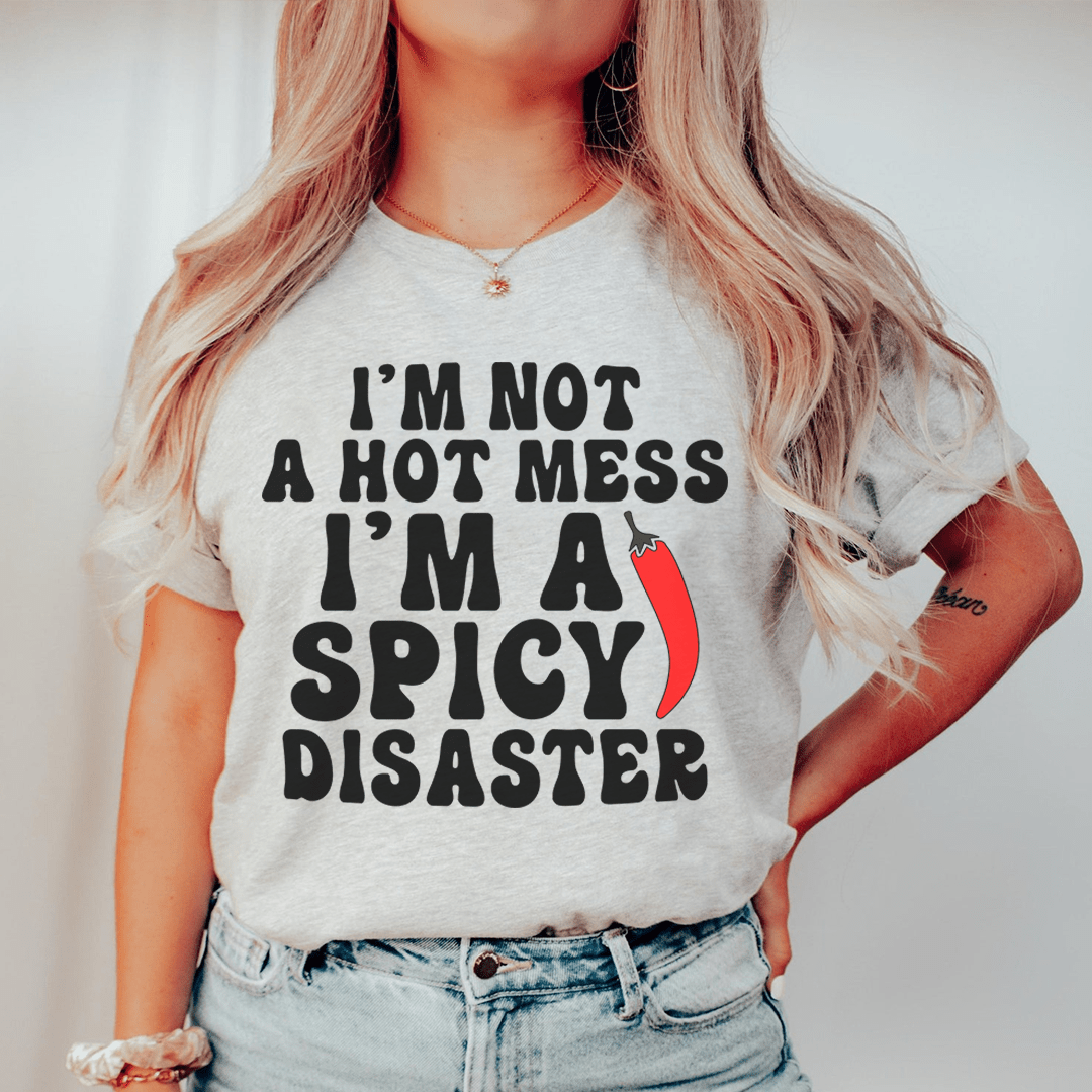 I'm Not A Hot Mess Tee
